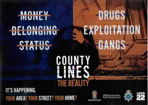 Info graphic reads MONEY, BELONGING, STATUS Then DRUGS, EXPLOITATION, GANGS Then COUNTY LINES - THE REALITY Then IT'S HAPPENING. YOUR AREA? YOUR STREET? YOUR HOME? Staffordshire County Catch 22
